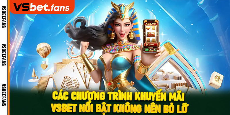 Các chương trình khuyến mãi VSbet nổi bật không nên bỏ lỡ
